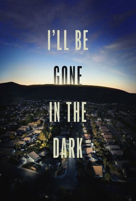 I'll Be Gone in the Dark