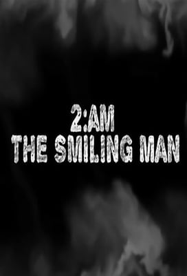 2AM: The Smiling Man