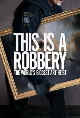 This Is a Robbery: The World's Biggest Art Heist